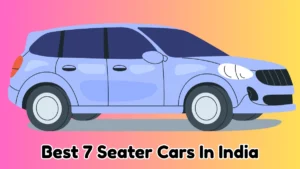 Best 7 seater cars in India for family trips