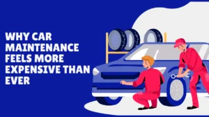 Why Car Maintenance Is So Expensive Now
