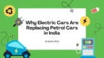 Why Electric Cars Are Replacing Petrol Cars in India | Top Reasons Explained