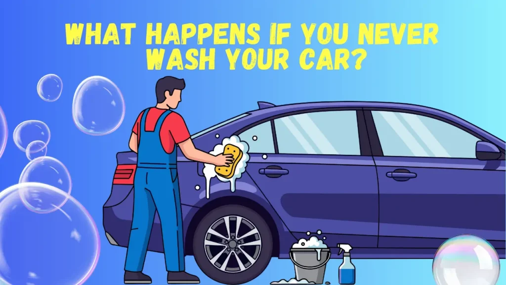 What Happens If You Never Wash Your Car For Years